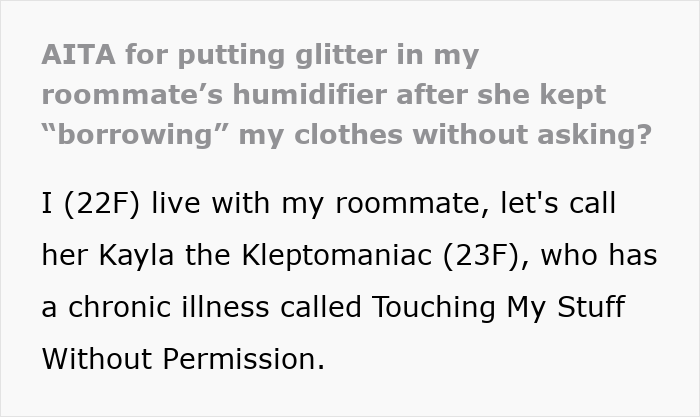 Text excerpt from story about woman putting glitter in roommate’s humidifier after clothes theft, black text on white background. Text excerpt from story about woman putting glitter in roommate’s humidifier after clothes theft, black text on white background.