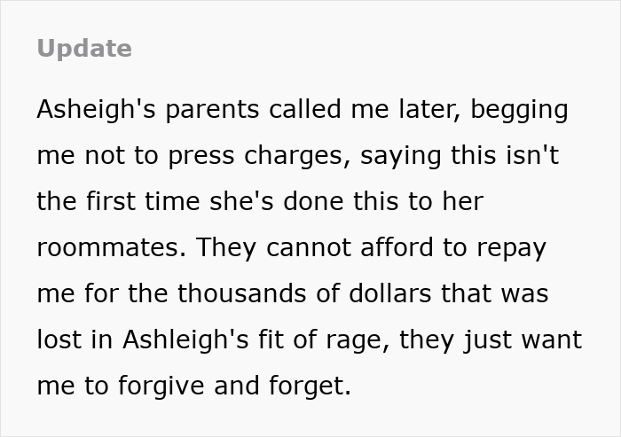An update about the roommate's parents begging not to press charges for the destroyed home and damages. An update about the roommate's parents begging not to press charges for the destroyed home and damages.