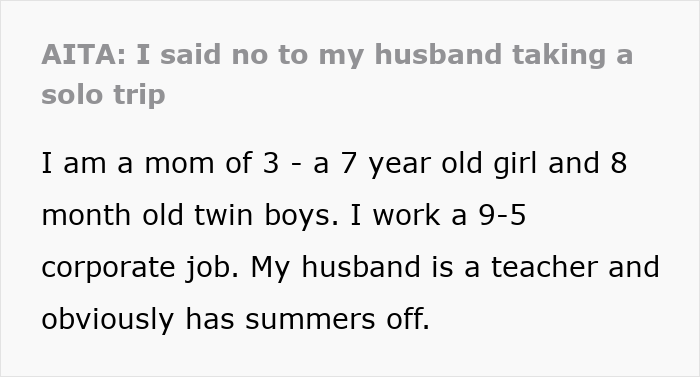 Text post about a mom of three kids refusing husband’s solo trip request while managing twins and a 7-year-old. Text post about a mom of three kids refusing husband’s solo trip request while managing twins and a 7-year-old.