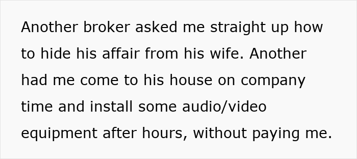 A broker asks the IT Guy to hide an affair, another makes him install equipment unpaid. A broker asks the IT Guy to hide an affair, another makes him install equipment unpaid.