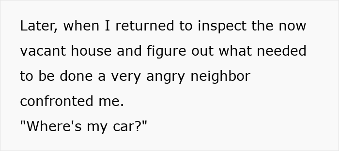 Text excerpt showing a neighbor confronting a man about his car while doing property shepherd favors at a vacant house. Text excerpt showing a neighbor confronting a man about his car while doing property shepherd favors at a vacant house.
