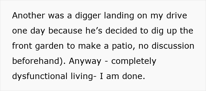 A wife at her wits' end details dysfunctional living, including a digger on the drive to build a patio. A wife at her wits' end details dysfunctional living, including a digger on the drive to build a patio.