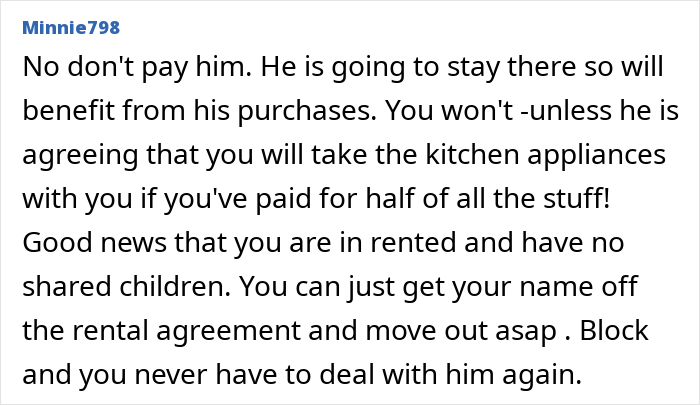 Comment advising a woman moving out after breakup not to pay ex for house upgrades as he will benefit from them staying behind. Comment advising a woman moving out after breakup not to pay ex for house upgrades as he will benefit from them staying behind.