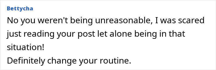 Comment by Bettycha expressing fear and advising to change routine after being followed by strange man in woods. Comment by Bettycha expressing fear and advising to change routine after being followed by strange man in woods.