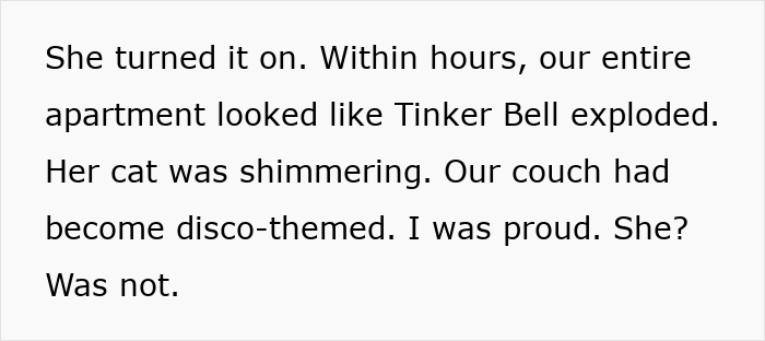 Text about a woman putting glitter in her roommate’s humidifier causing the apartment to shimmer and become disco-themed. Text about a woman putting glitter in her roommate’s humidifier causing the apartment to shimmer and become disco-themed.