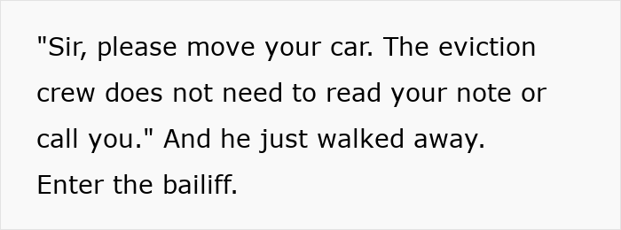 Man claims he’s doing property shepherd a favor by not moving car, eviction crew requests car move, bailiff enters scene. Man claims he’s doing property shepherd a favor by not moving car, eviction crew requests car move, bailiff enters scene.