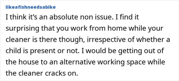 Person upset cleaner brings her 10-year-old child to work without asking, causing workplace frustration and concern.